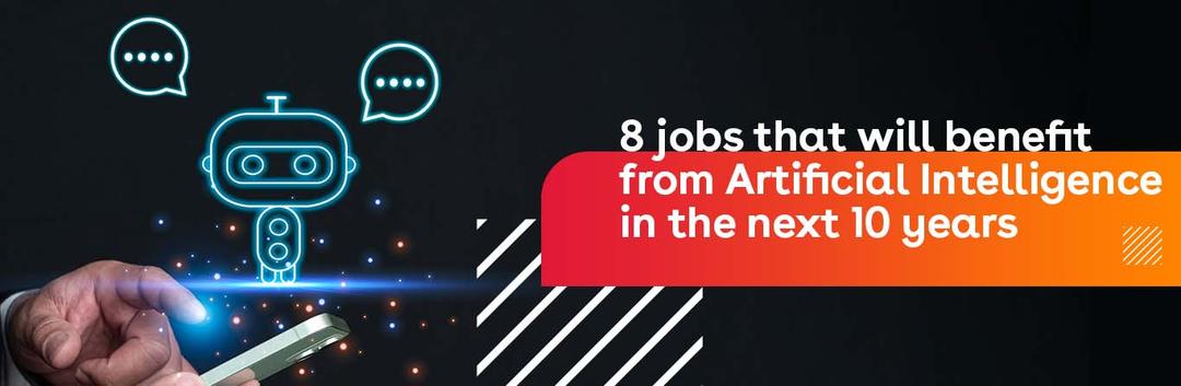These jobs are set to benefit from AI in the next 10 years