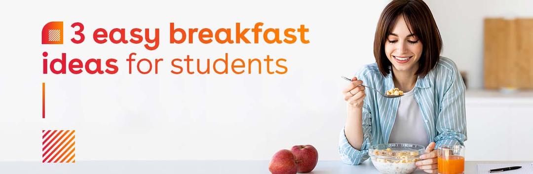 Affordable and easy to prepare meals for students: Breakfast edition